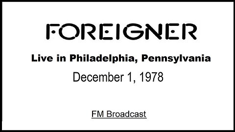 Foreigner - Live in Philadelphia, Pennsylvania 1978 (FM Broadcast)