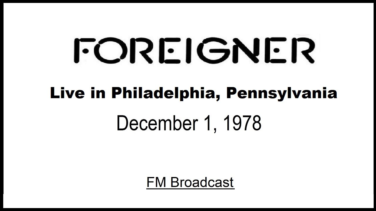 Foreigner - Live in Philadelphia, Pennsylvania 1978 (FM Broadcast)