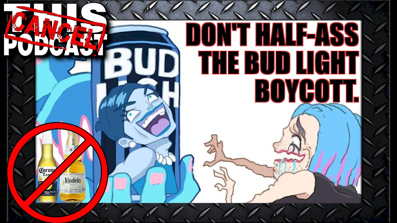 Don't Half-Ass The Bud Light Boycott! Anheuser Busch Makes A Lot More Beers!