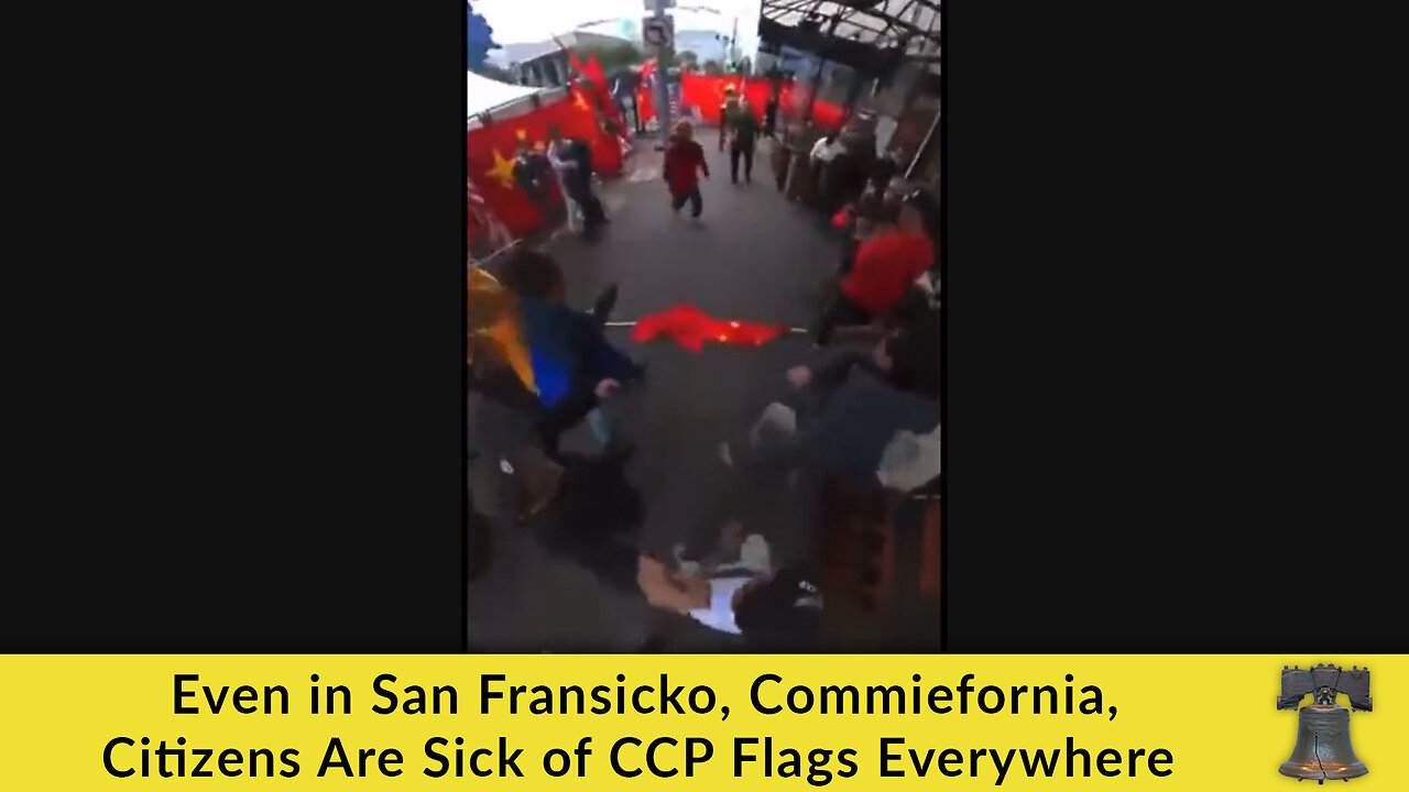 Even in San Fransicko, Commiefornia, Citizens Are Sick of CCP Flags Everywhere