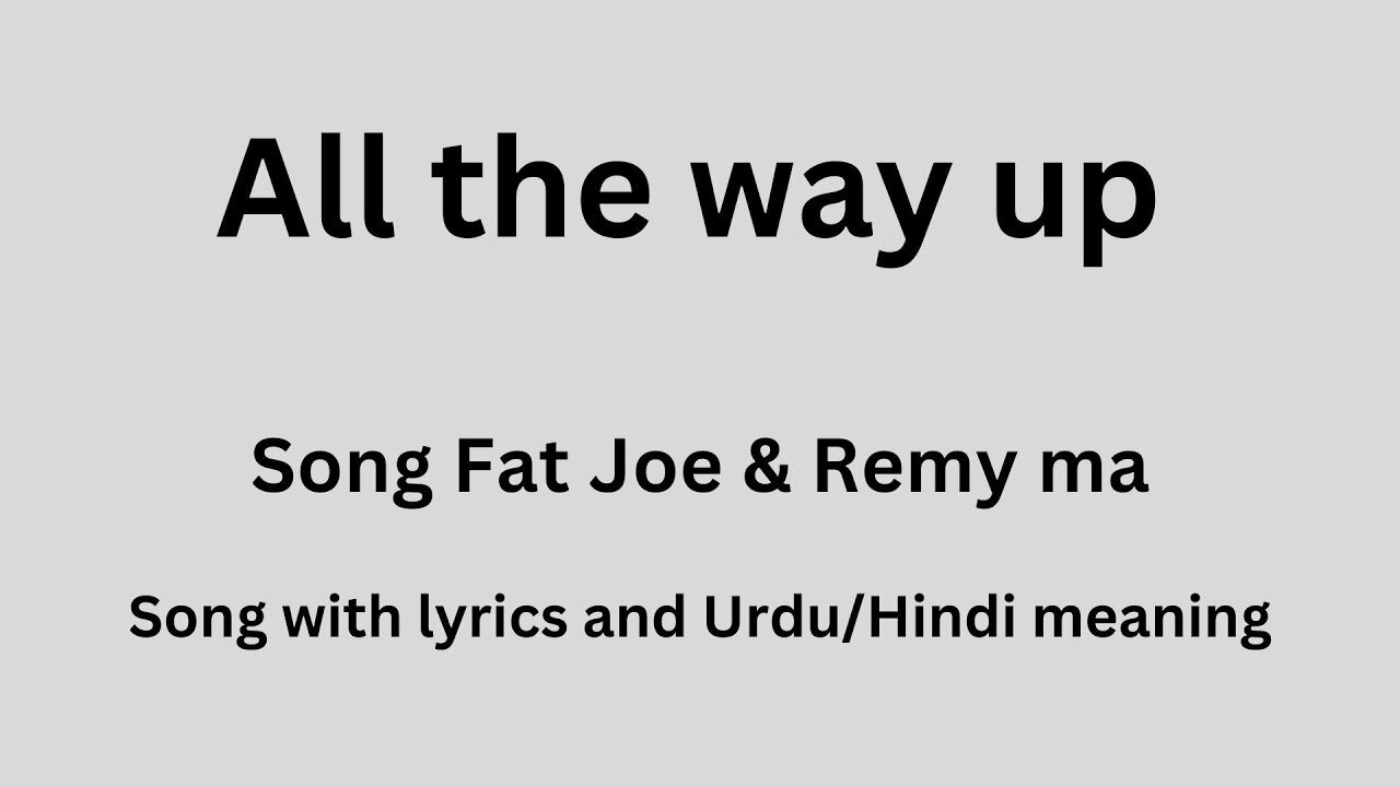 All The Way Up, Song with lyrics and Urdu/Hindi meaning