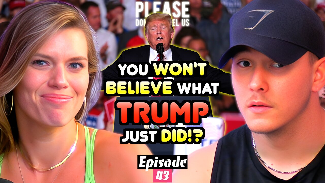 You Won’t Believe What TRUMP Just Did!? | Please Don't Cancel Us EP. 43