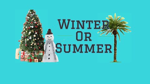 Winter or Summer? | Middle School