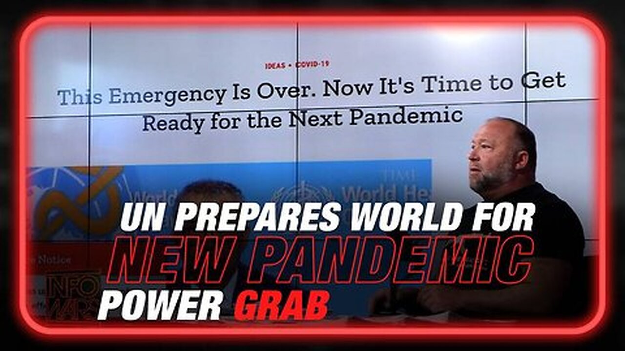 BREAKING: UN Prepares the World for New Pandemic Power Grab