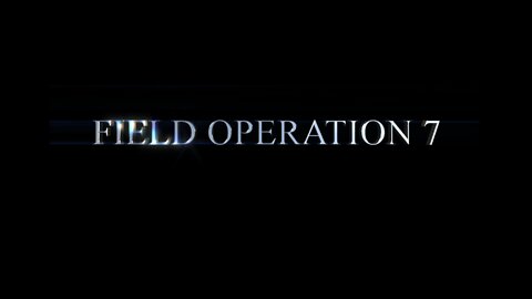 Field Operations 07 - A Real Sure Believer