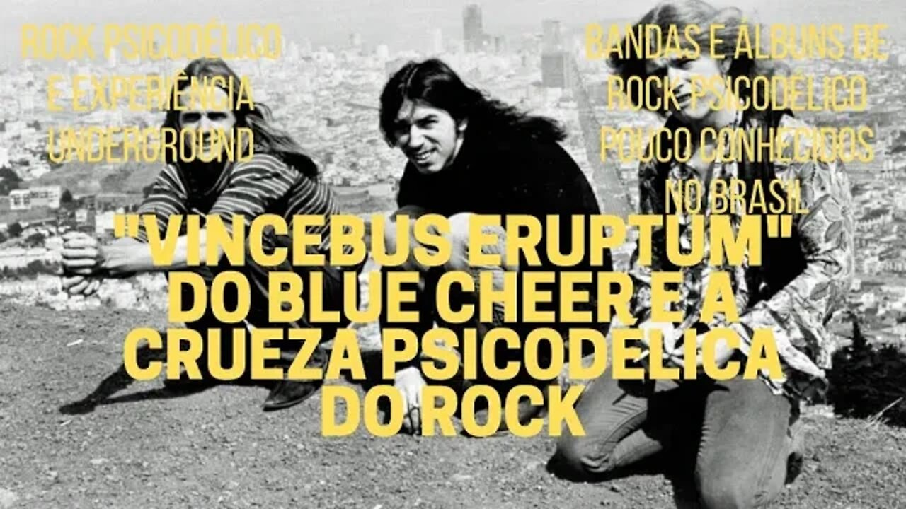 VINCEBUS ERUPTUM do BLUE CHEER e a crueza psicodélica do rock