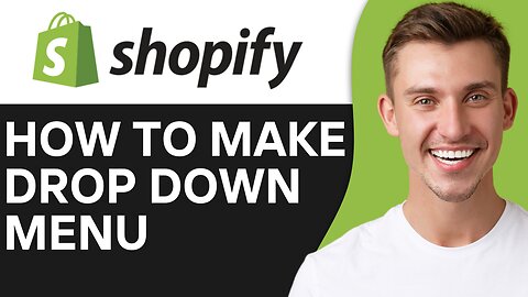 HOW TO MAKE DROP DOWN MENU IN SHOPIFY