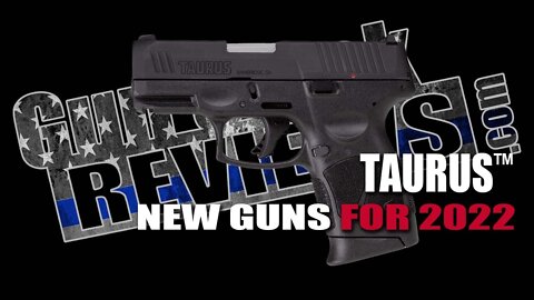 Introducing the New Taurus Pistols for 2022 #1182