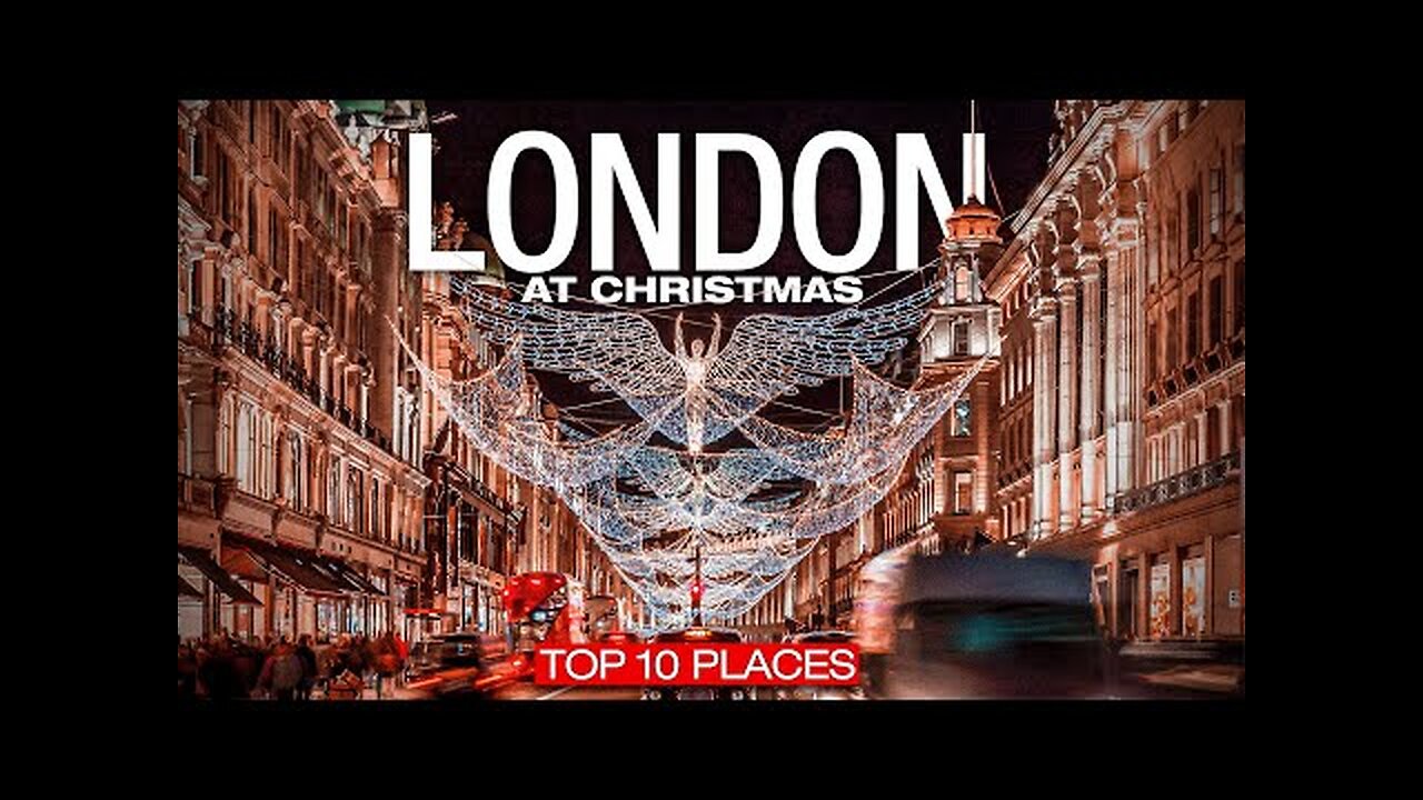 Top 10 Places in LONDON During CHRISTMAS