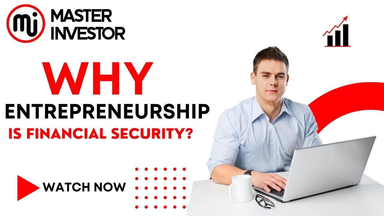 Why entrepreneurship is financial security? | MASTER INVESTOR | FINANCIAL EDUCATION