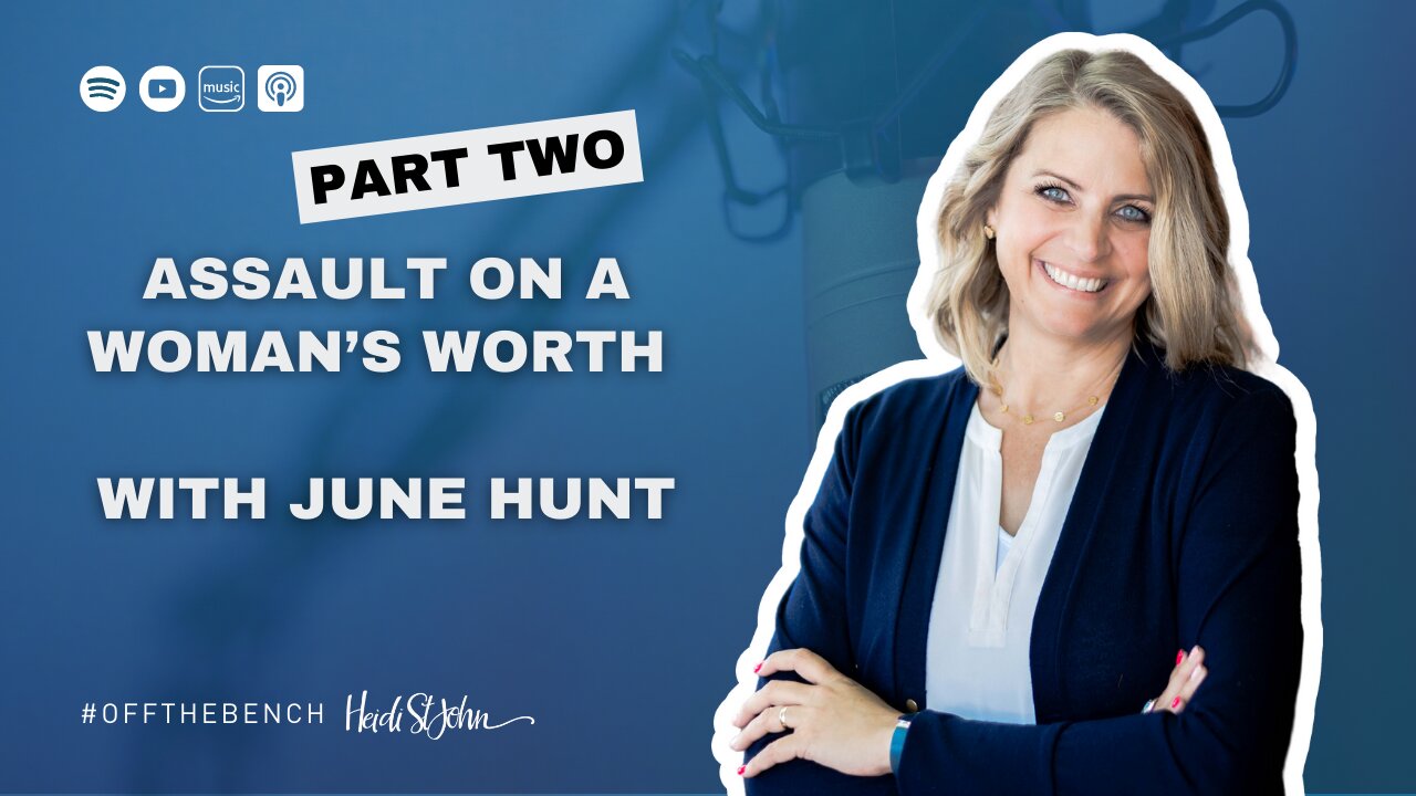 Assault on a Woman’s Worth with June Hunt—Part Two