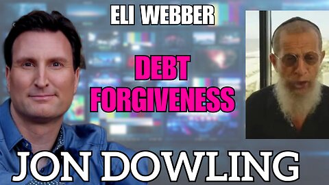 Jon Dowling & Eli Weber Discuss Debt Forgiveness, Deep State Bank Interest Rates & Currency Reset