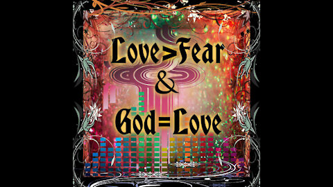 Love > Fear