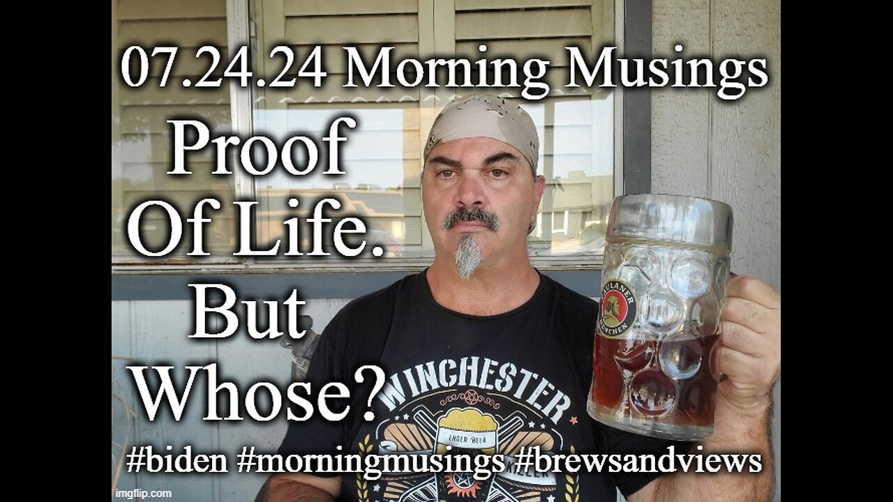 07.24.24 Morning Musings: Proof Of Life?