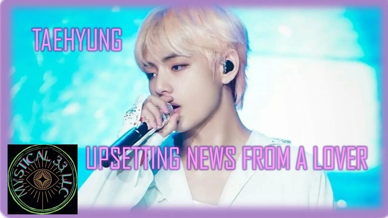 TAEHYUNG: DISAPPOINTING NEWS COMES IN FROM A LOVER #taehyung