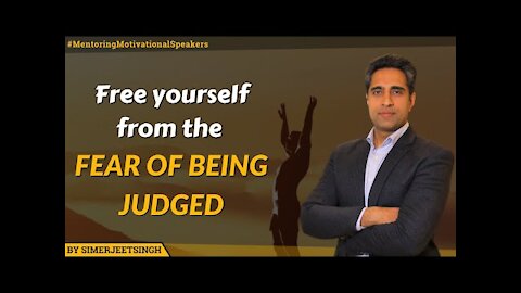 Free yourself from the Fear of being Judged