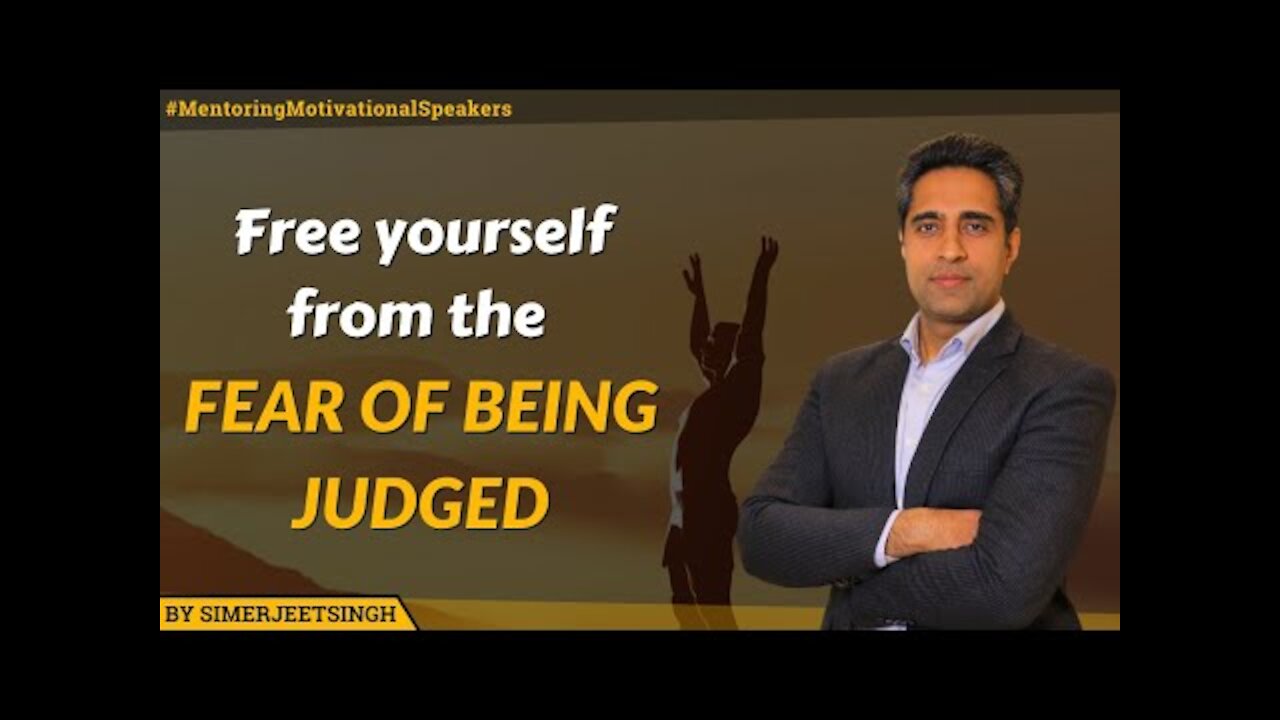 Free yourself from the Fear of being Judged