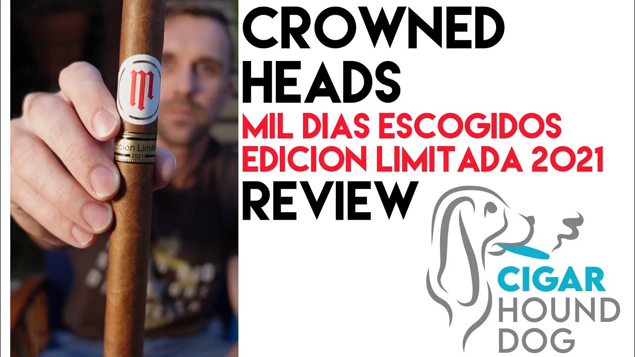 Crowned Heads Mil Dias Escogidos Edición Limitada 2021 Cigar Review