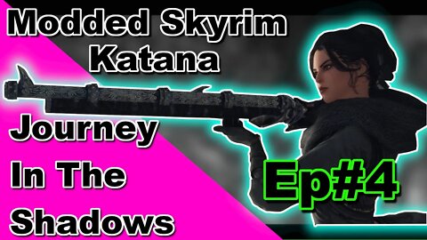 Modded Skyrim: Katana Journey In The Shadows Ep#4