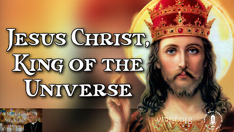 22 Nov 22, The Bishop Strickland Hour: Jesus Christ, King of the Universe