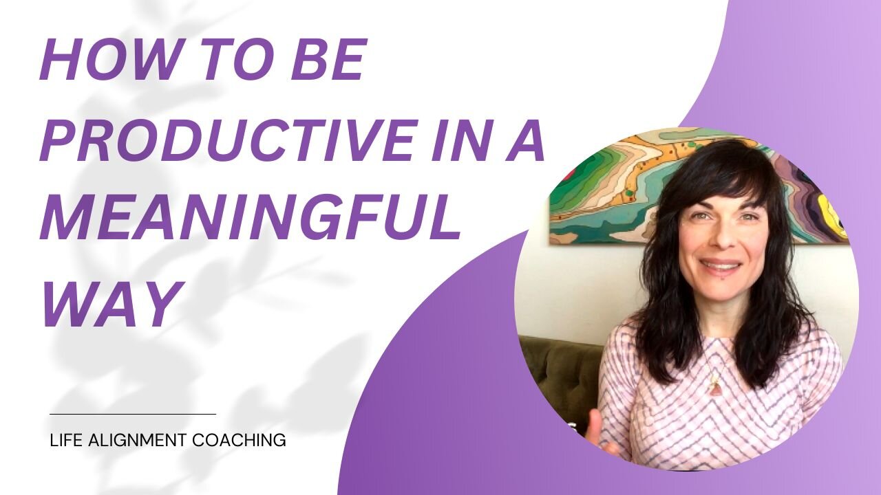How to be Productive in a Meaningful Way