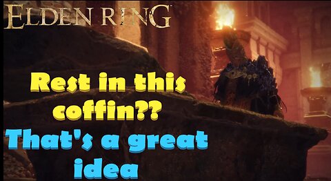 Rest in this spooky coffin? Great idea!! | Elden Ring