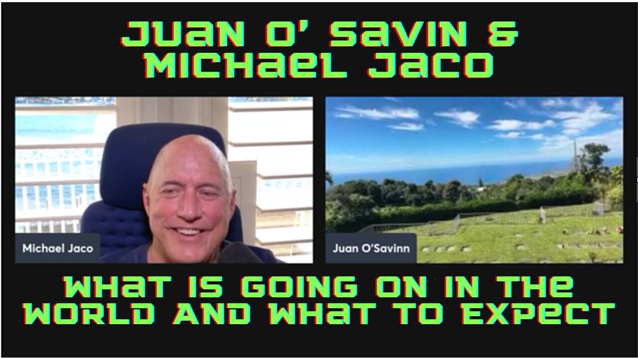 Juan O' Savin & Michael Jaco: What Is Going On In The World And What To Expect Nov 23.