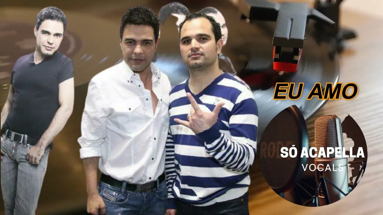 Eu Amo - Zezé Di Camargo e Luciano ACapella