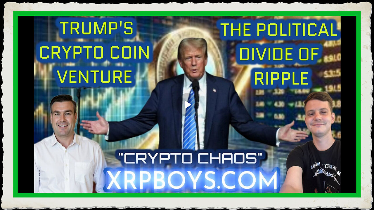 TRUMP'S CRYPTO COIN VENTURE THE POLITICAL DIVIDE OF RIPPLE WITH PAUL BROOKER ZAC ZERFOSS