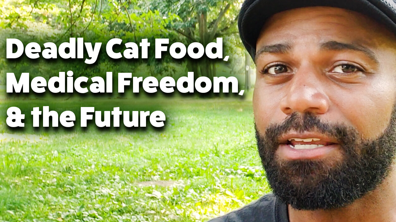 Deadly Cat Food, Medical Freedom, & the Future