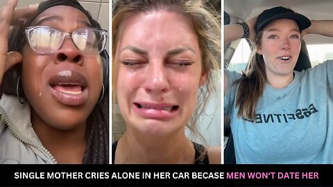 Single Mother Cries Alone In Her Car Because Men Refuse To Date Her MANOSPHEREv