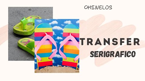 Transfer serigrafico em CHINELO? O que é?