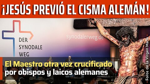 Jesús Profetizó la Rebelión de los Sacerdotes del Sínodo Alemán [el Maestro otra vez crucificado]