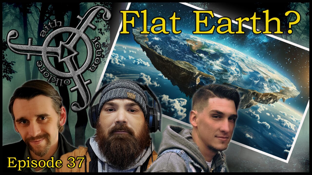 Final thoughts on the Earth being flat.- #37