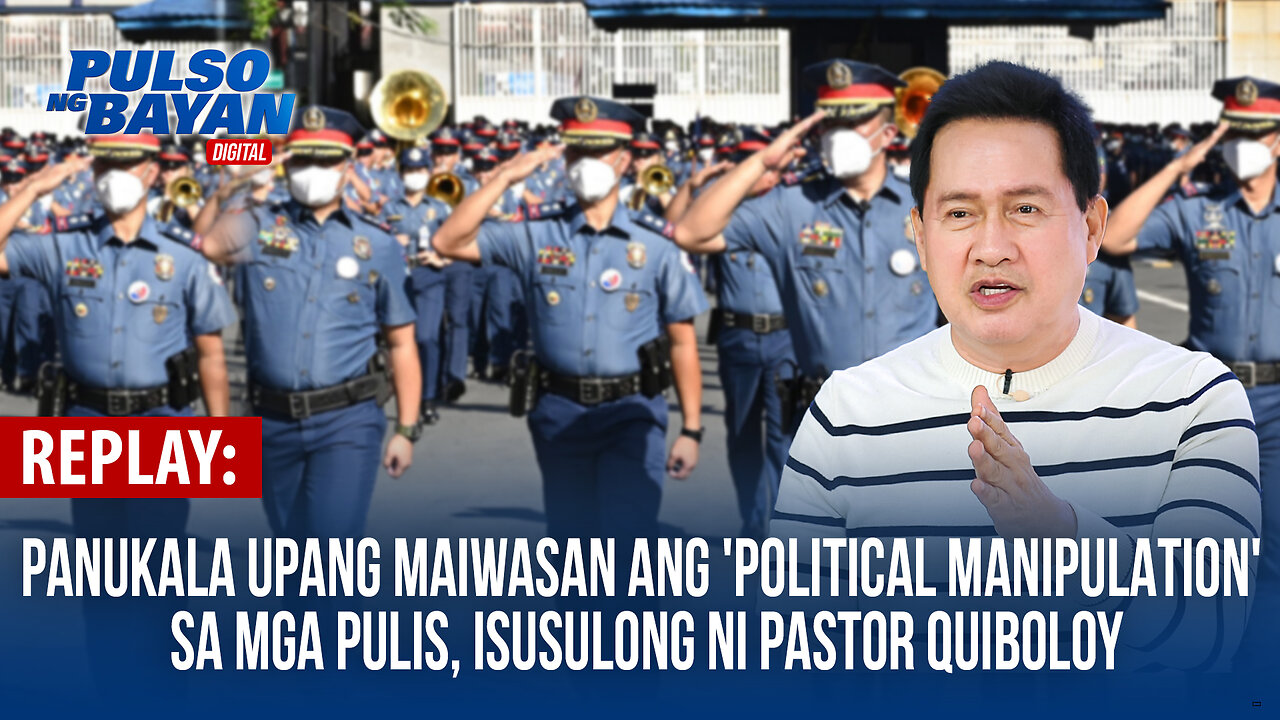 REPLAY | Panukala upang maiwasan ang 'political manipulation' sa mga pulis, isusulong ni Pastor ACQ