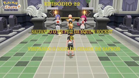 POKEMON LETS GO EEVEE EP 22 SALVANDO MR FUJI DA EQUIPE ROCKET