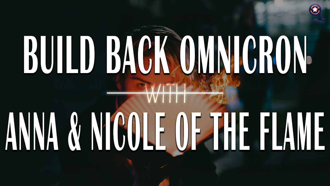 Build Back Omnicron with Anna & Nicole of The Flame | Unrestricted Truths Ep. 39