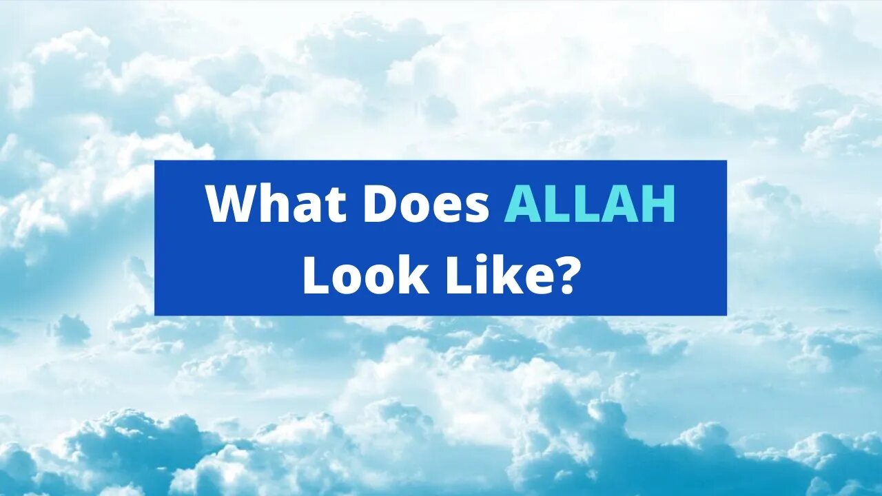 What Does ALLAH look like?┇What Does GOD Look Like?