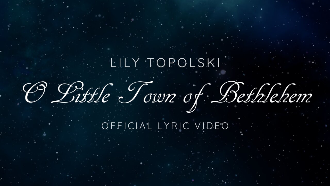 Lily Topolski - O Little Town of Bethlehem (Official Lyric Video)