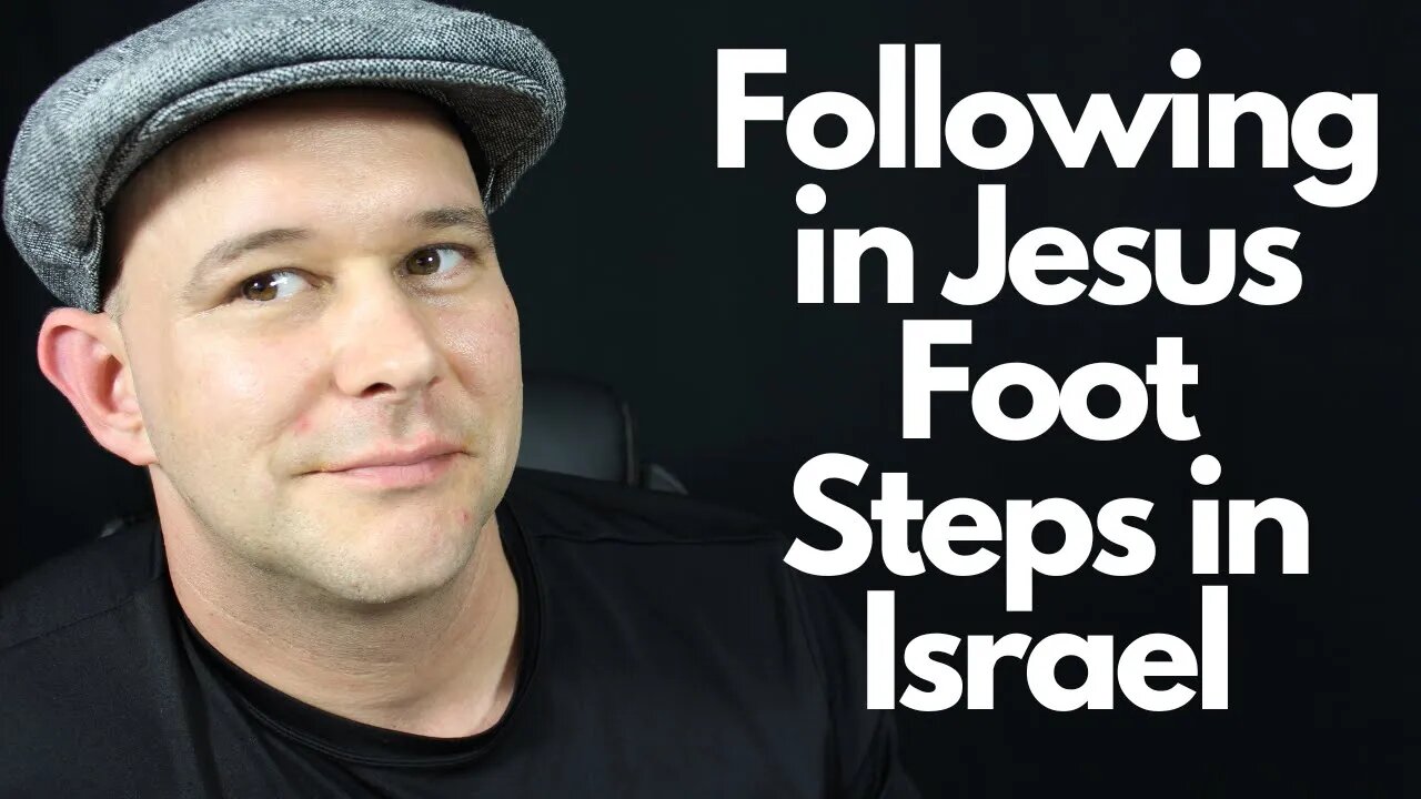 Following in Jesus Foot Steps While in Israel - Devotional on Prayer Life