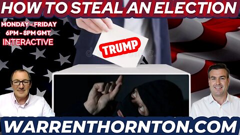 HOW TO STEAL AN ELECTION WITH WARREN THORNTON, PAUL BROOKER & JAMES TWEEDIE