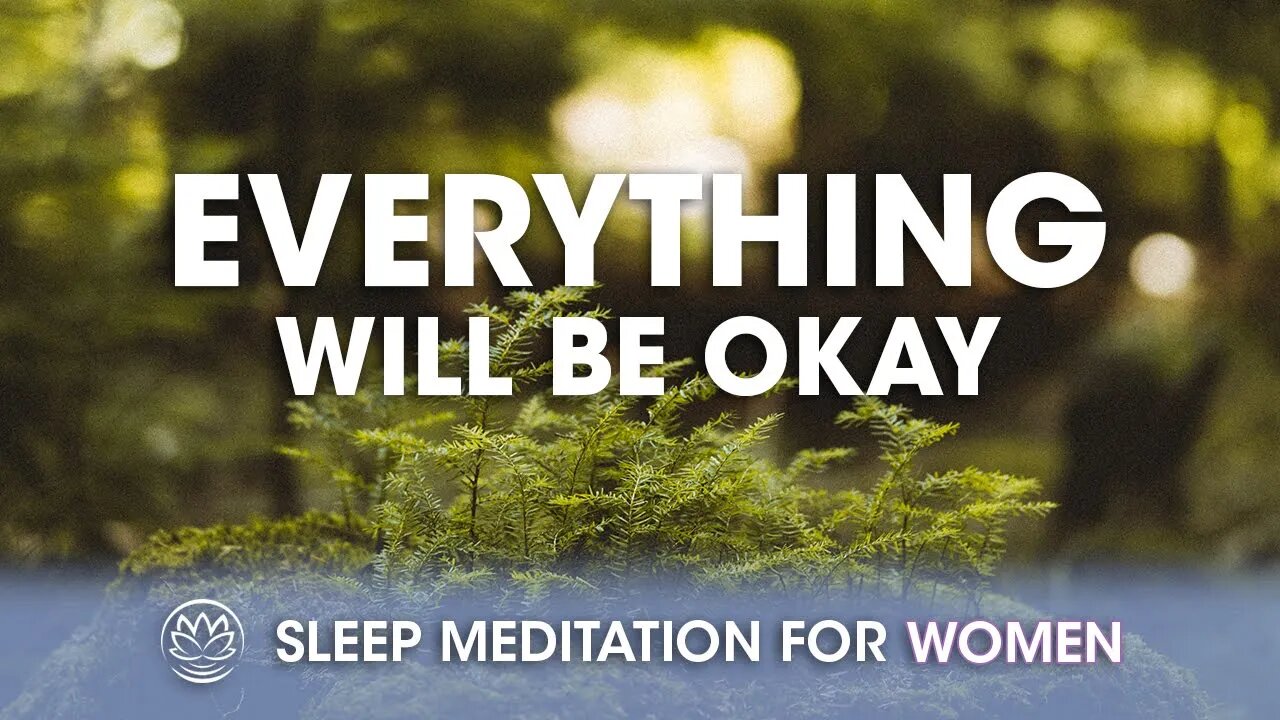 Everything is Going to Be Okay // Sleep Meditation for Women