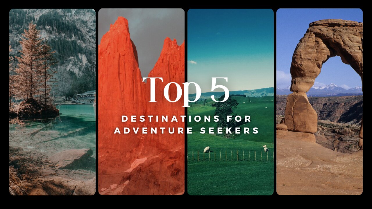 Top 5 travel destinations for adventure seeker