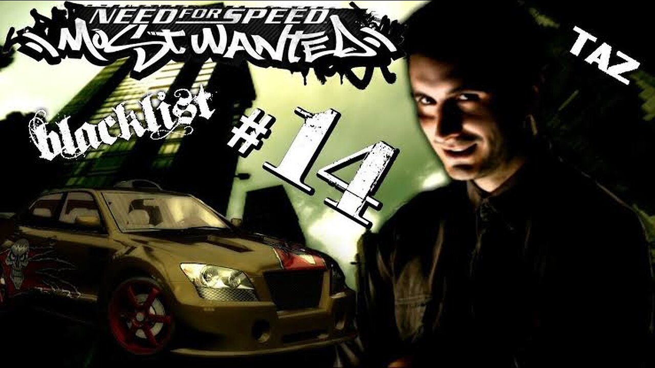 BLACKLIST 14 - TAZ || NEED FOR SPEED MOST WANTED BLACK EDITION