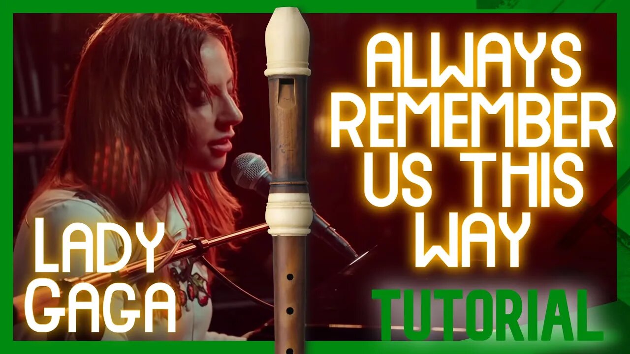 ALWAYS REMEMBER US THIS WAY - LADY GAGA - FLAUTA DOCE CONTRALTO notas na tela