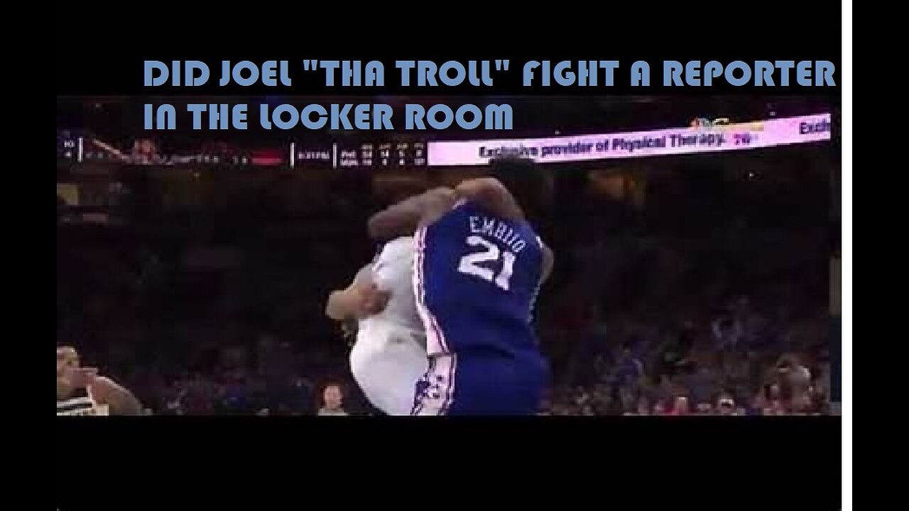 JOEL EMBIID ALLEGEDLY FIGHT REPORTER