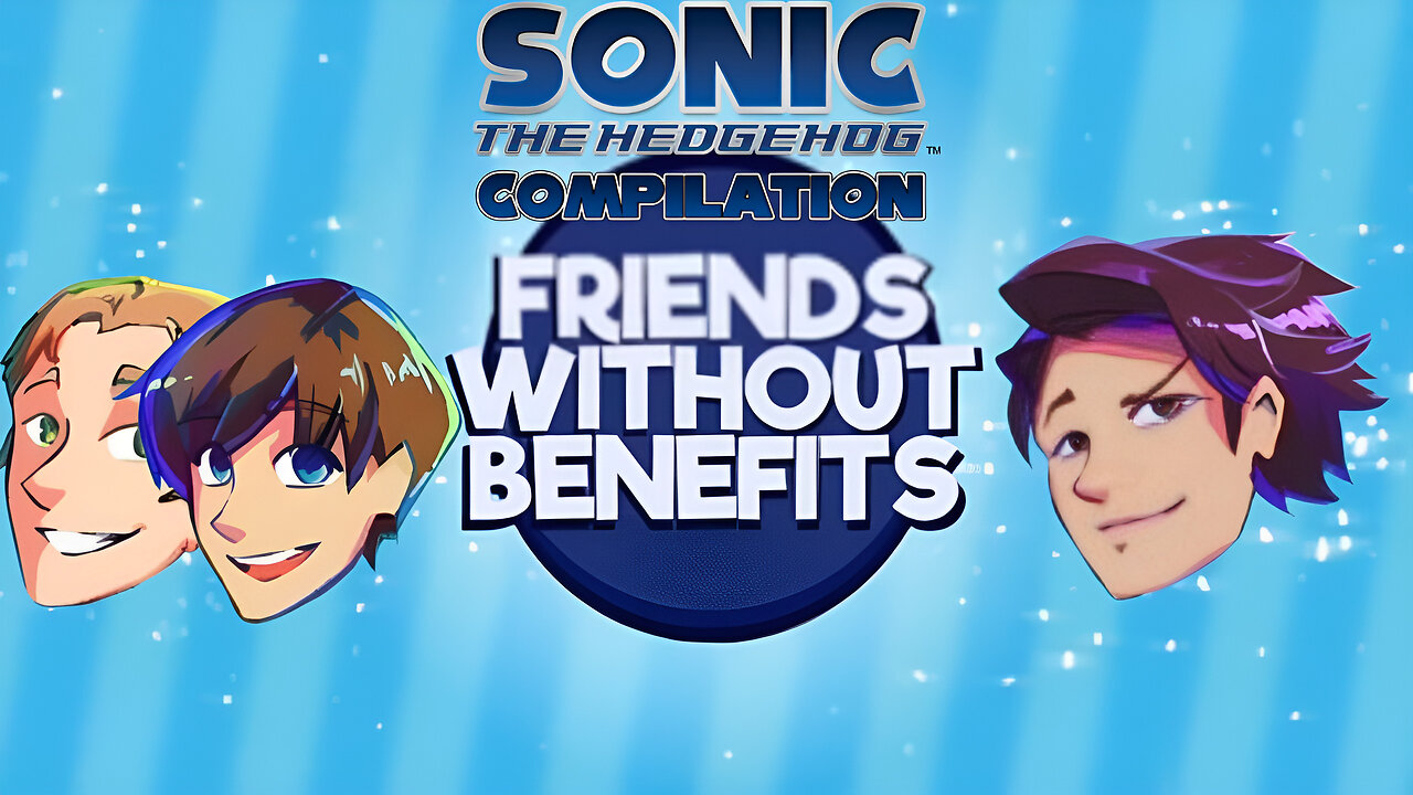 Sonic 06 Compilation | Friends Without Benefits