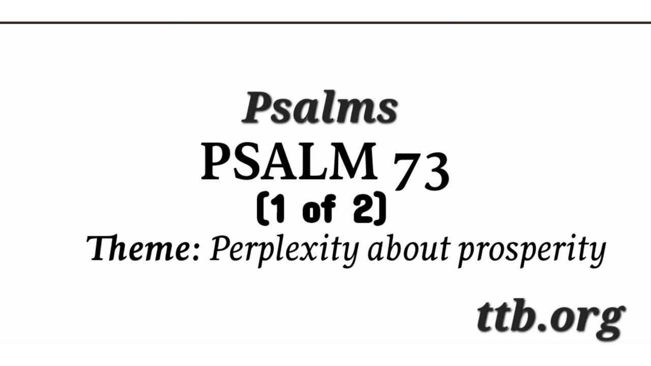 Psalm Chapter 73 (Bible Study) (1 of 2)