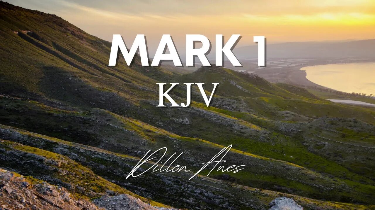 Mark 1 - King James Audio Bible Read by Dillon Awes