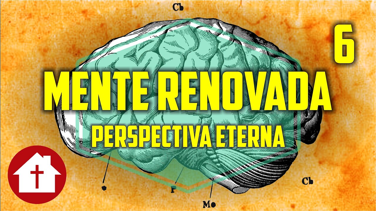Mente Renovada 6: Perspectiva Eterna